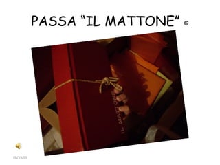 PASSA “IL MATTONE”  © 06/06/09 