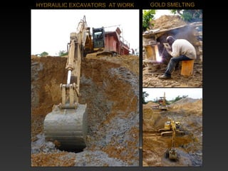HYDRAULIC EXCAVATORS AT WORK GOLD SMELTING
 
