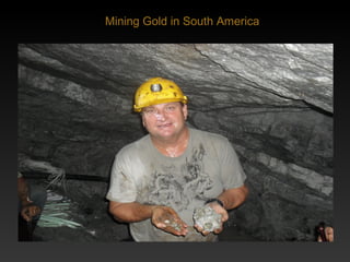 Mining Gold in South America
 