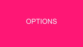 OPTIONS
 