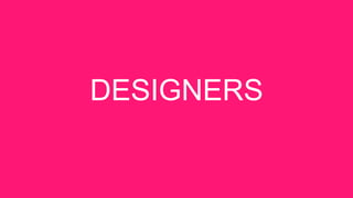 DESIGNERS
 