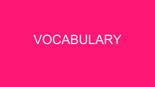 VOCABULARY
 