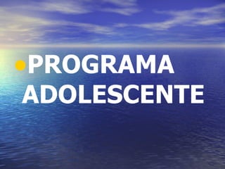 PROGRAMA ADOLESCENTE 