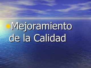 Mejoramiento de la Calidad 