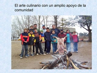 El arte culinario con un amplio apoyo de la  comunidad 