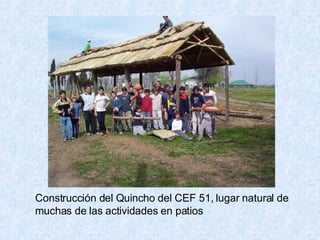 Construcción del Quincho del CEF 51, lugar natural de muchas de las actividades en patios 