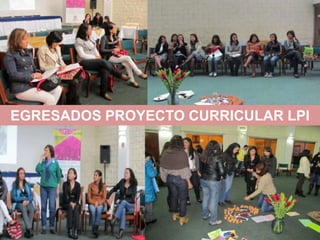 EGRESADOS PROYECTO CURRICULAR LPI
 