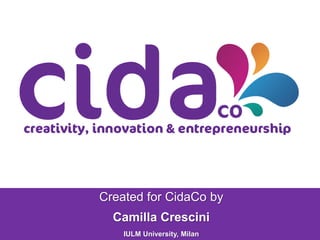 Created for CidaCo by
Camilla Crescini
IULM University, Milan
 