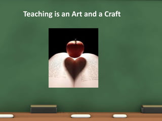 Teaching is an Art and a Craft
 