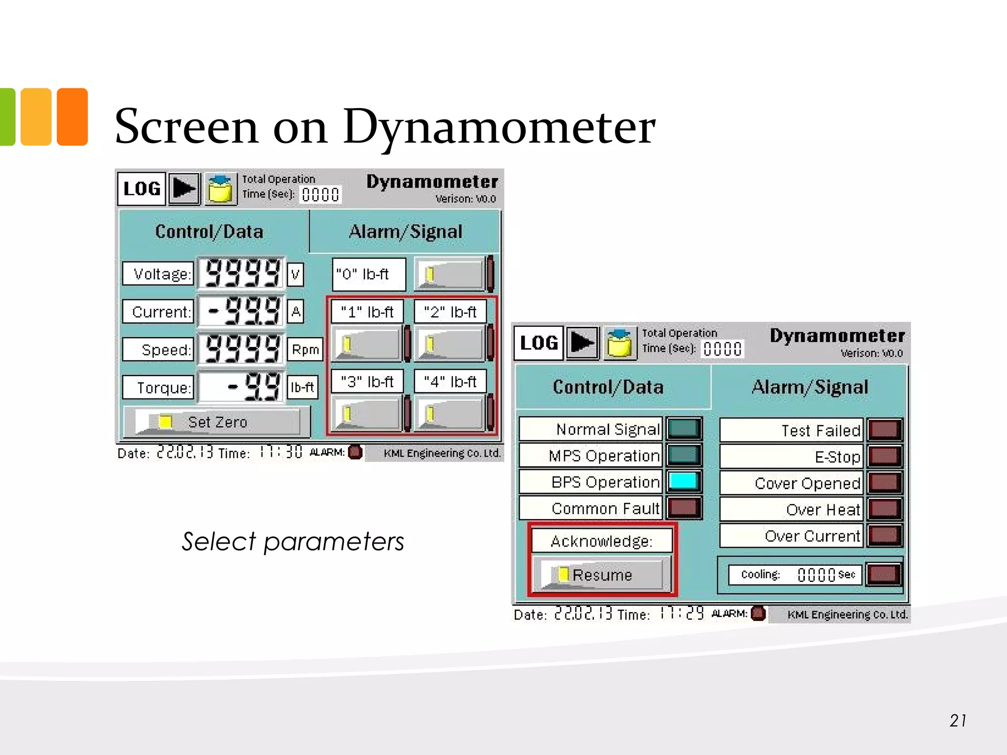 Screen on Dynamometer
Select parameters
21
 