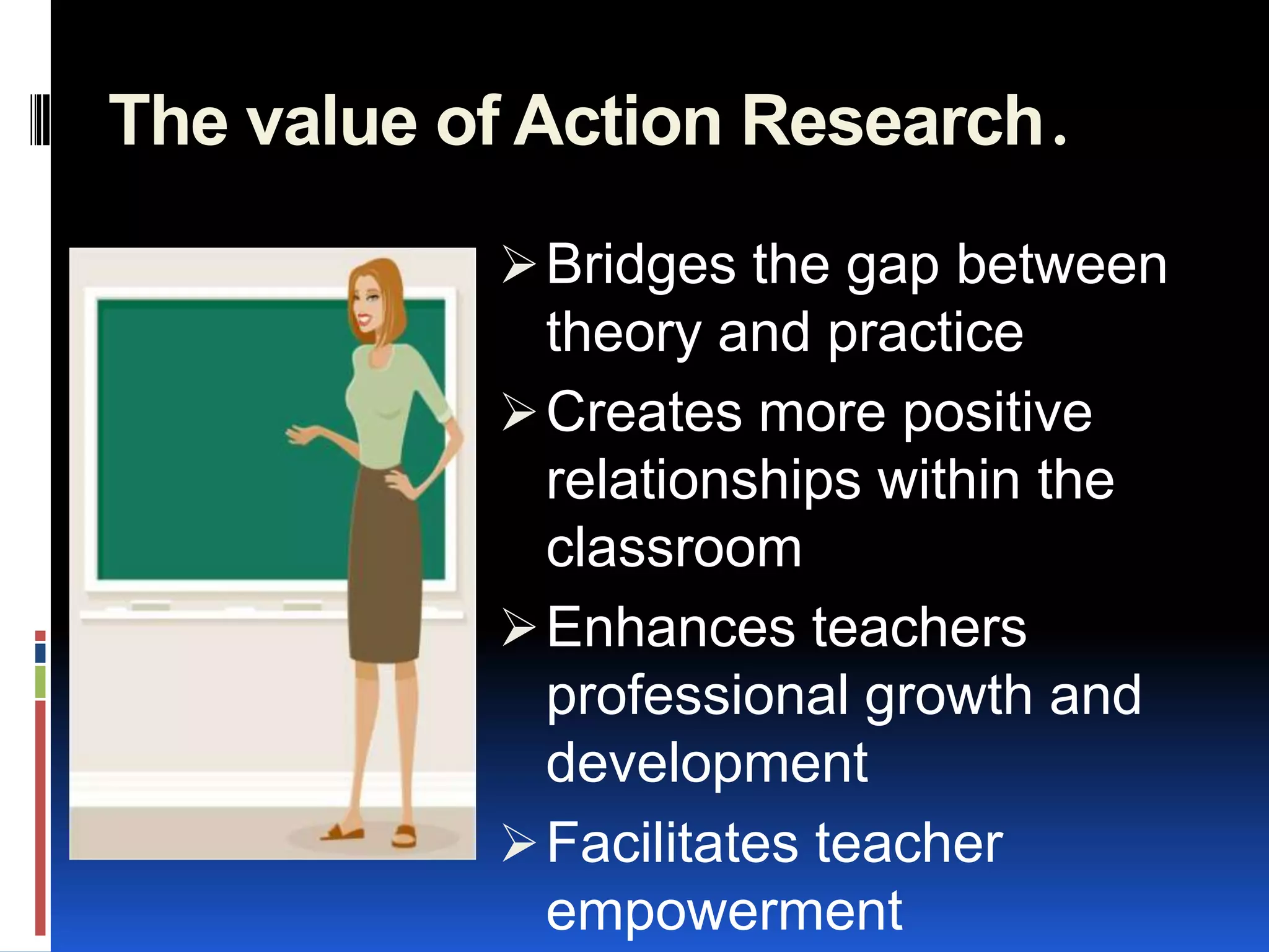 A collaborative activity among teachers searching for solutions and improvements to identified problem areas. (Ferrance, 2009).Components of Action ResearchThe 5 C’S..Commitment