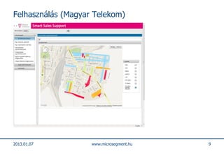 Felhasználás (Magyar Telekom)




2013.01.07          www.microsegment.hu   9
 