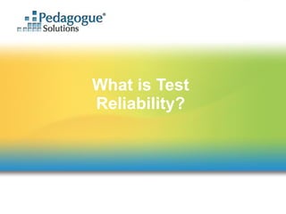 What is Test Reliability? 