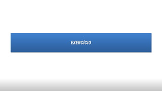 EXERCÍCIO
 