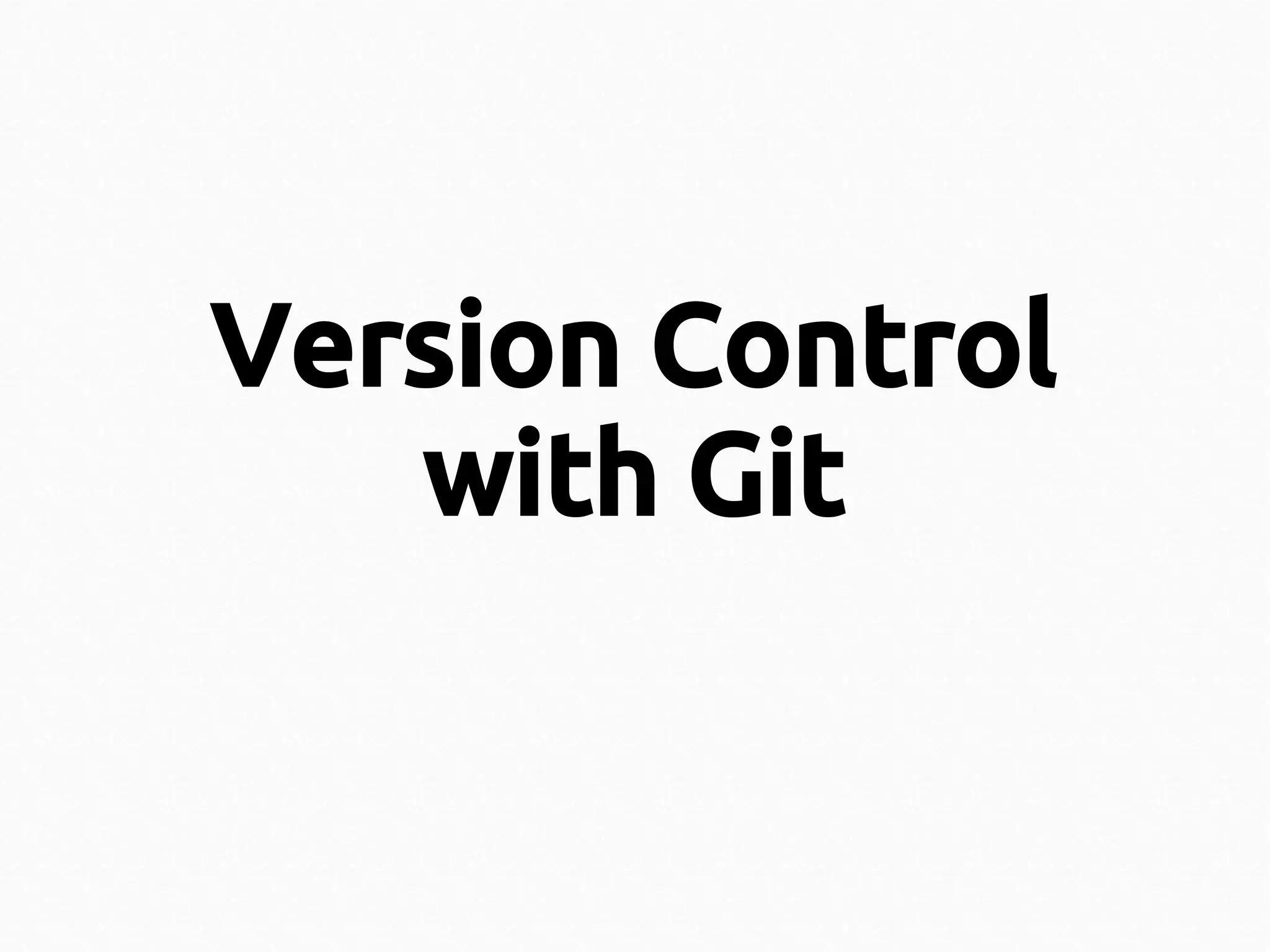 Version Control
with Git

 