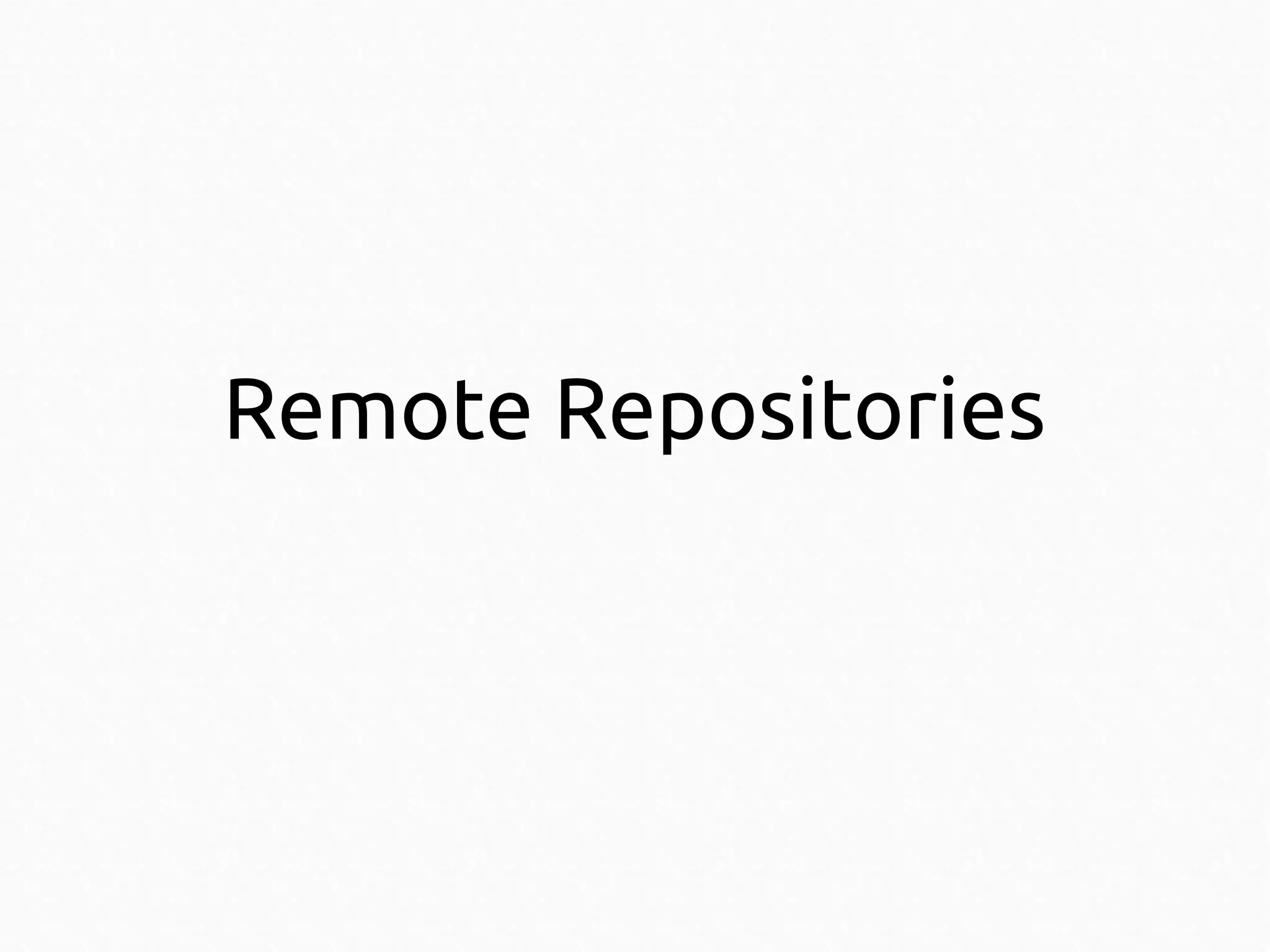 Remote Repositories

 