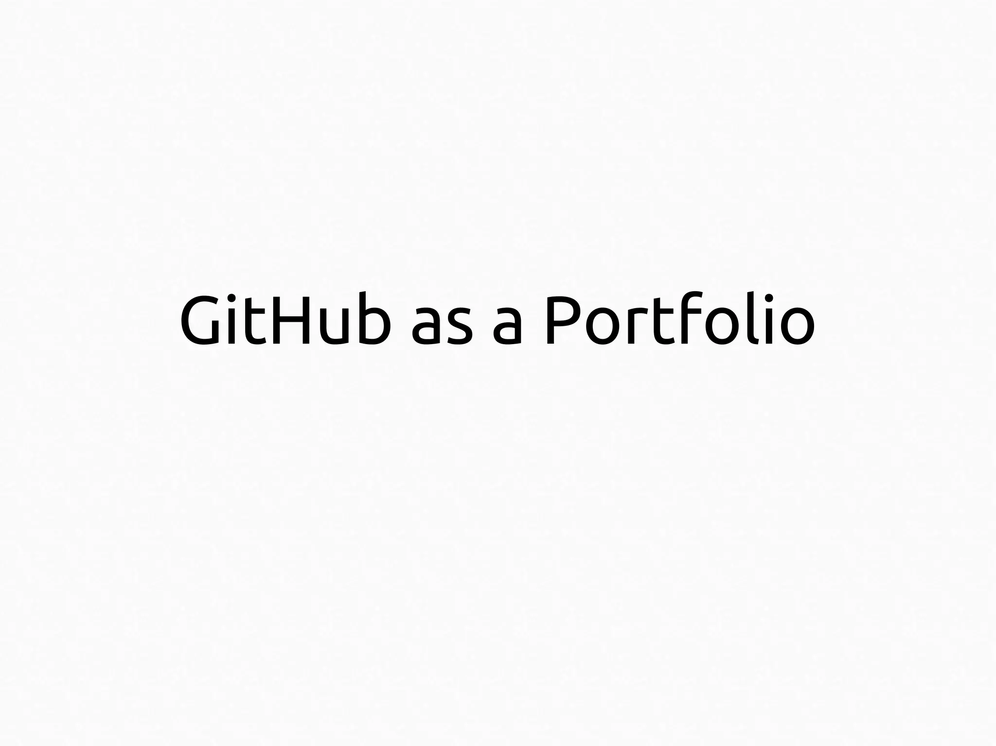 GitHub as a Portfolio

 