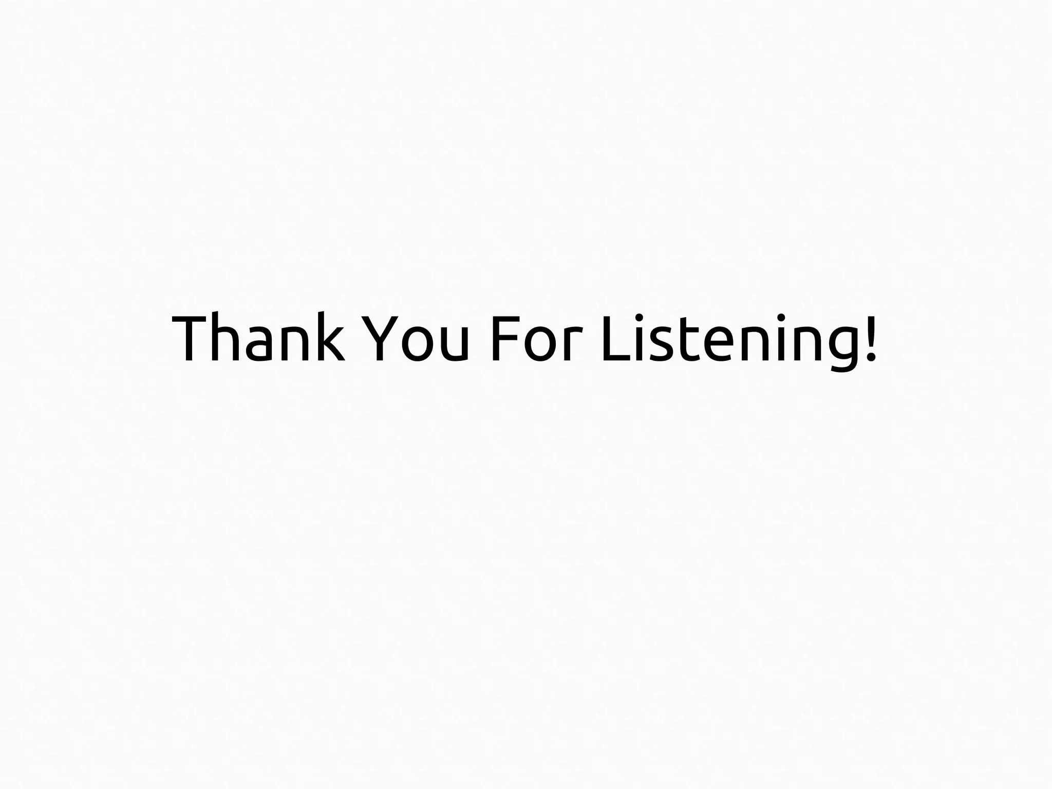Thank You For Listening!

 