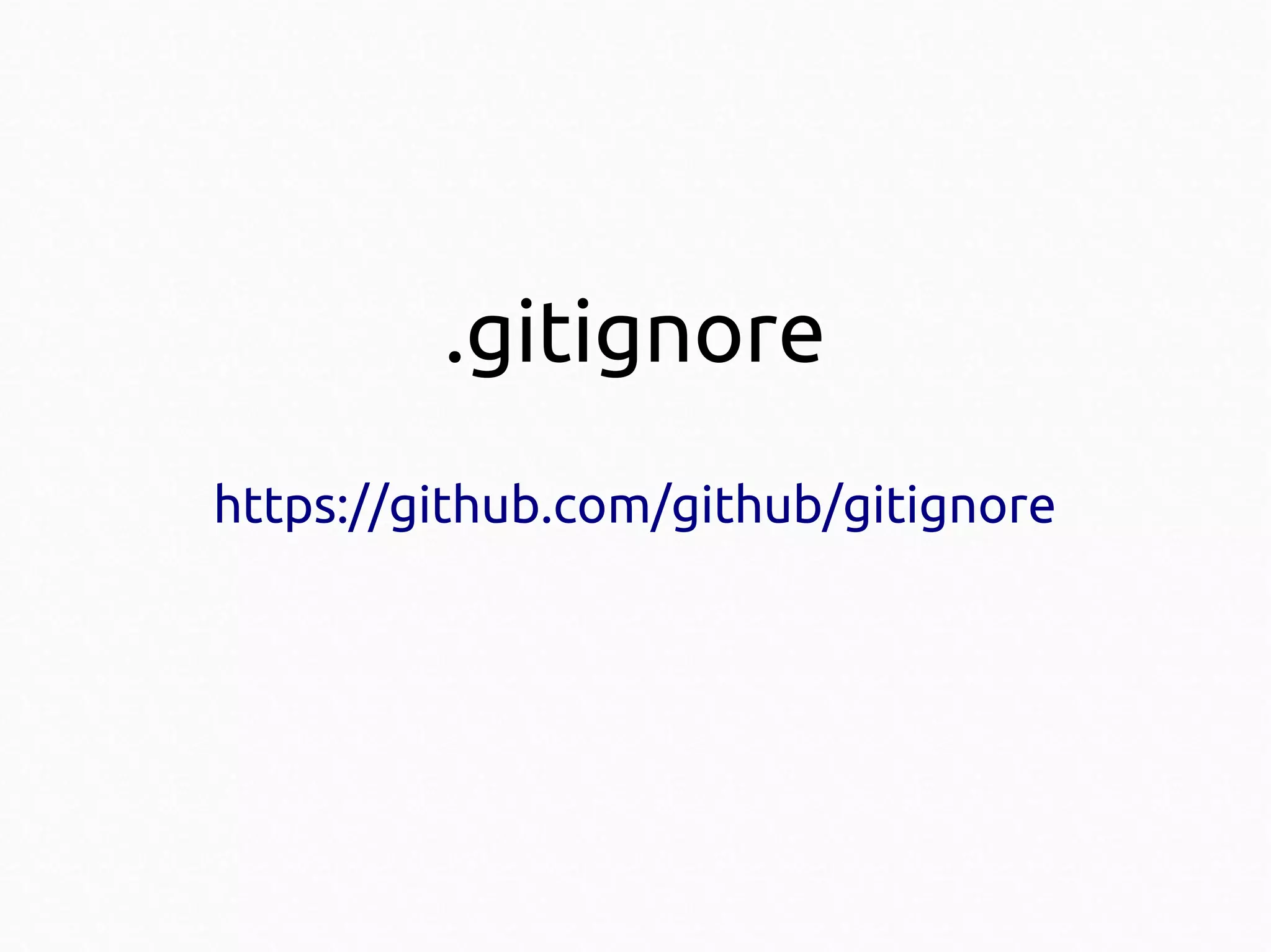 .gitignore
https://github.com/github/gitignore

 