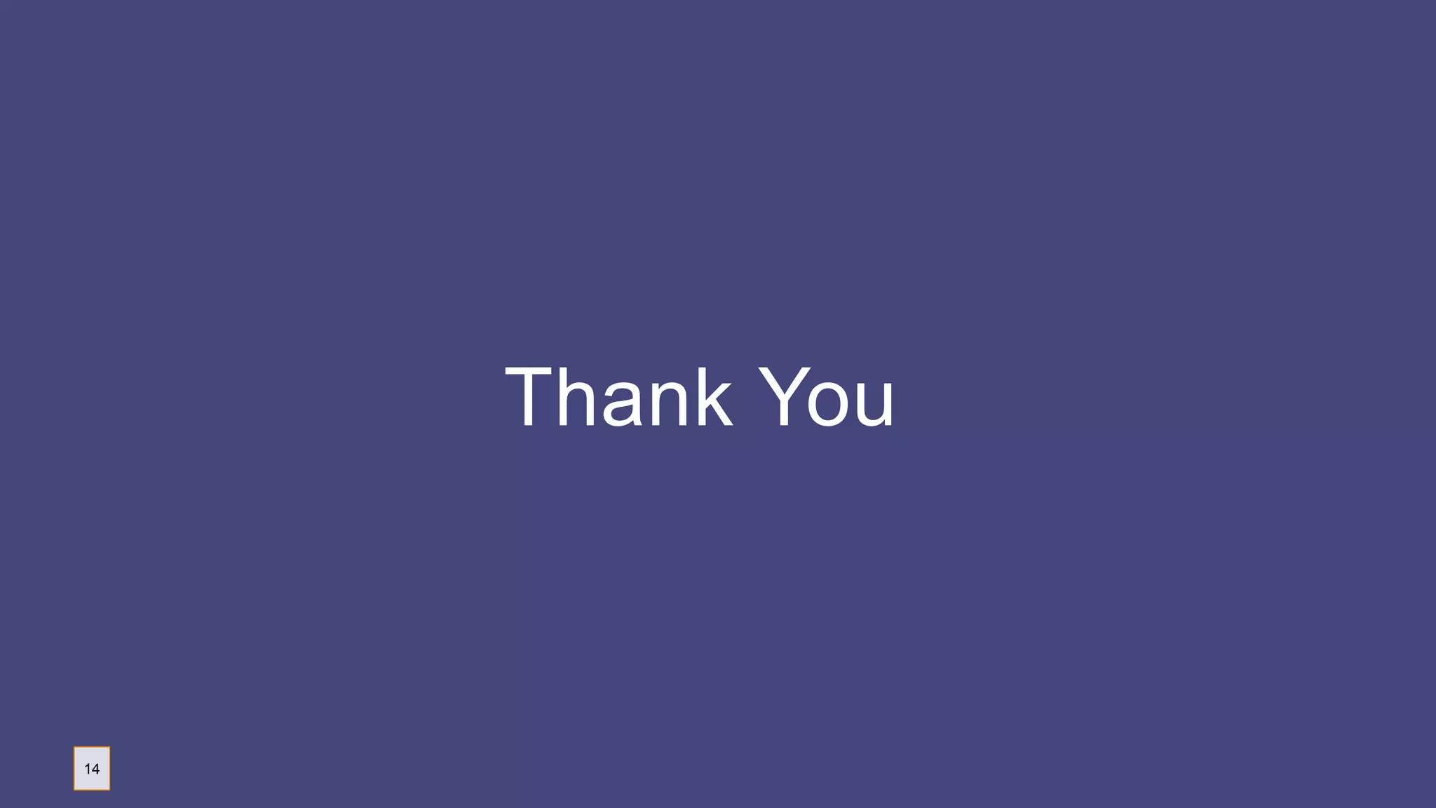 Thank You
14
 