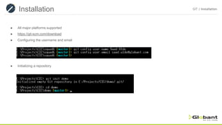 Installation GIT | Installation
● All major platforms supported
● https://git-scm.com/download
● Configuring the username and email
● Initializing a repository
 