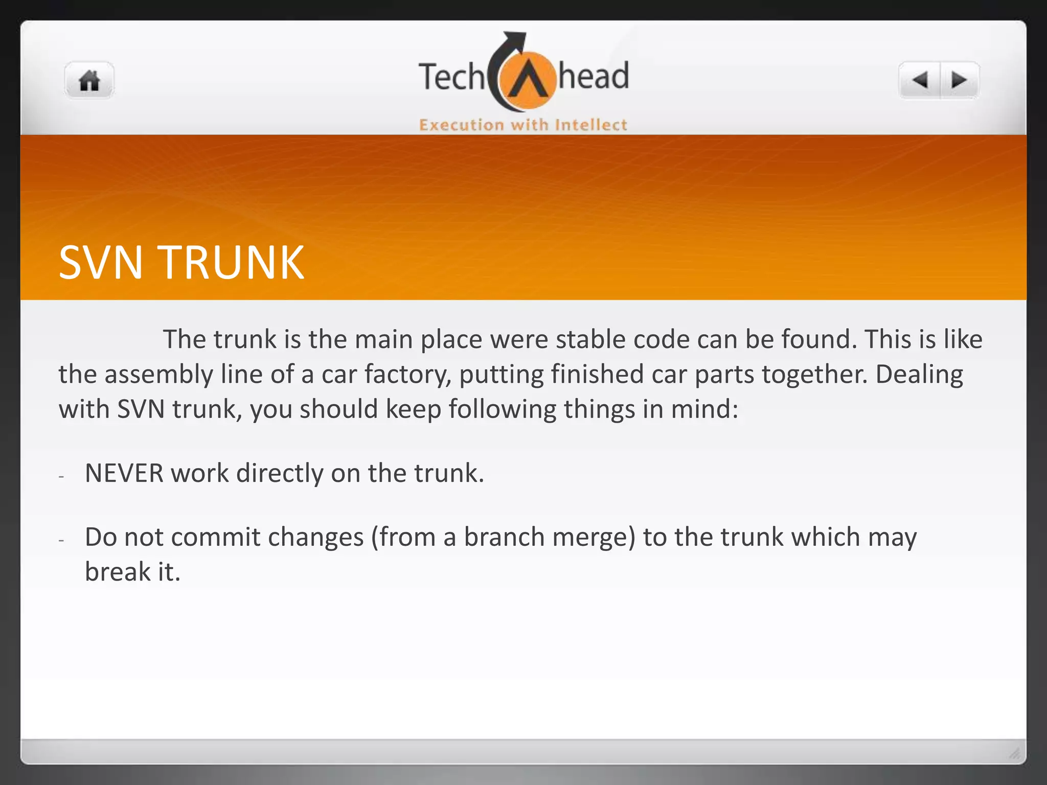 SVN	Subversion is probably the version control system with the widest adoption. Most open-source projects use Subversion as a repository because other larger projects, such as Source Forge, Apache, Python, Ruby and many others, use it as well.Google Code uses Subversion exclusively to distribute code.	In Subversion (often abbreviated SVN), code is stored in a repository, which is located somewhere on the network. (To use Subversion for your personal projects you can create your own repository as well.)  