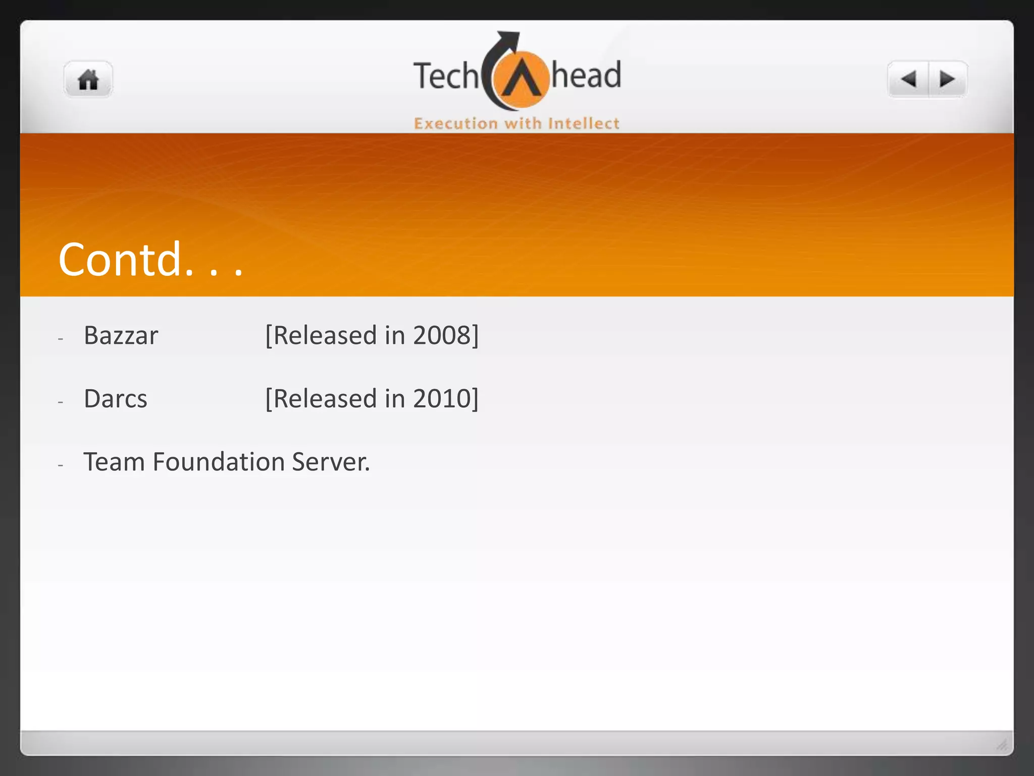 PerForceENTER THE MIDDLE AGESSubversion [Released in 2000]Contd. . .AccuRevENTER THE RENAISSANCE BitKeeper 	[Released in 2002]