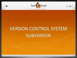 VERSION CONTROL SYSTEM SUBVERSION 