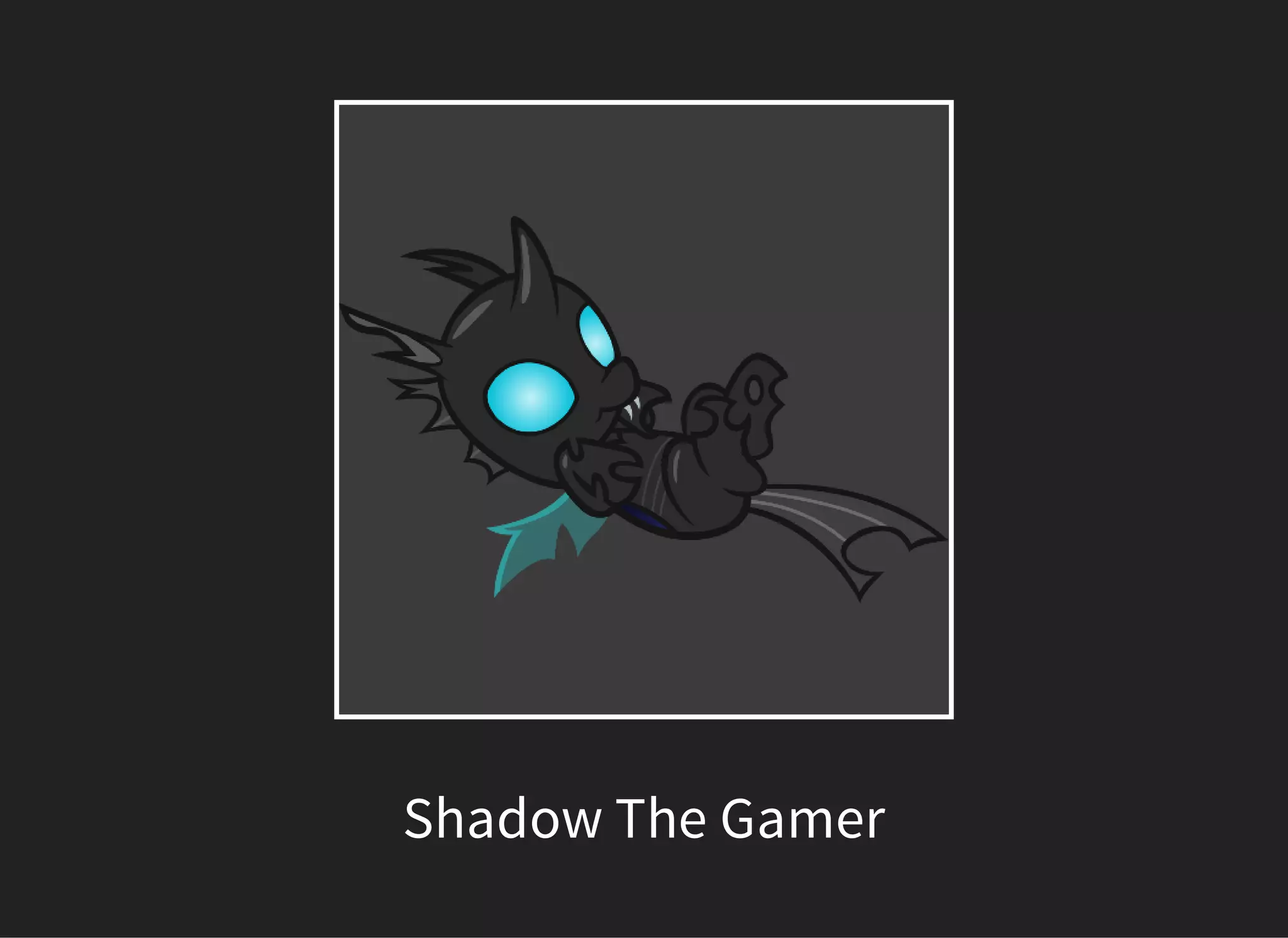 Shadow The Gamer
 