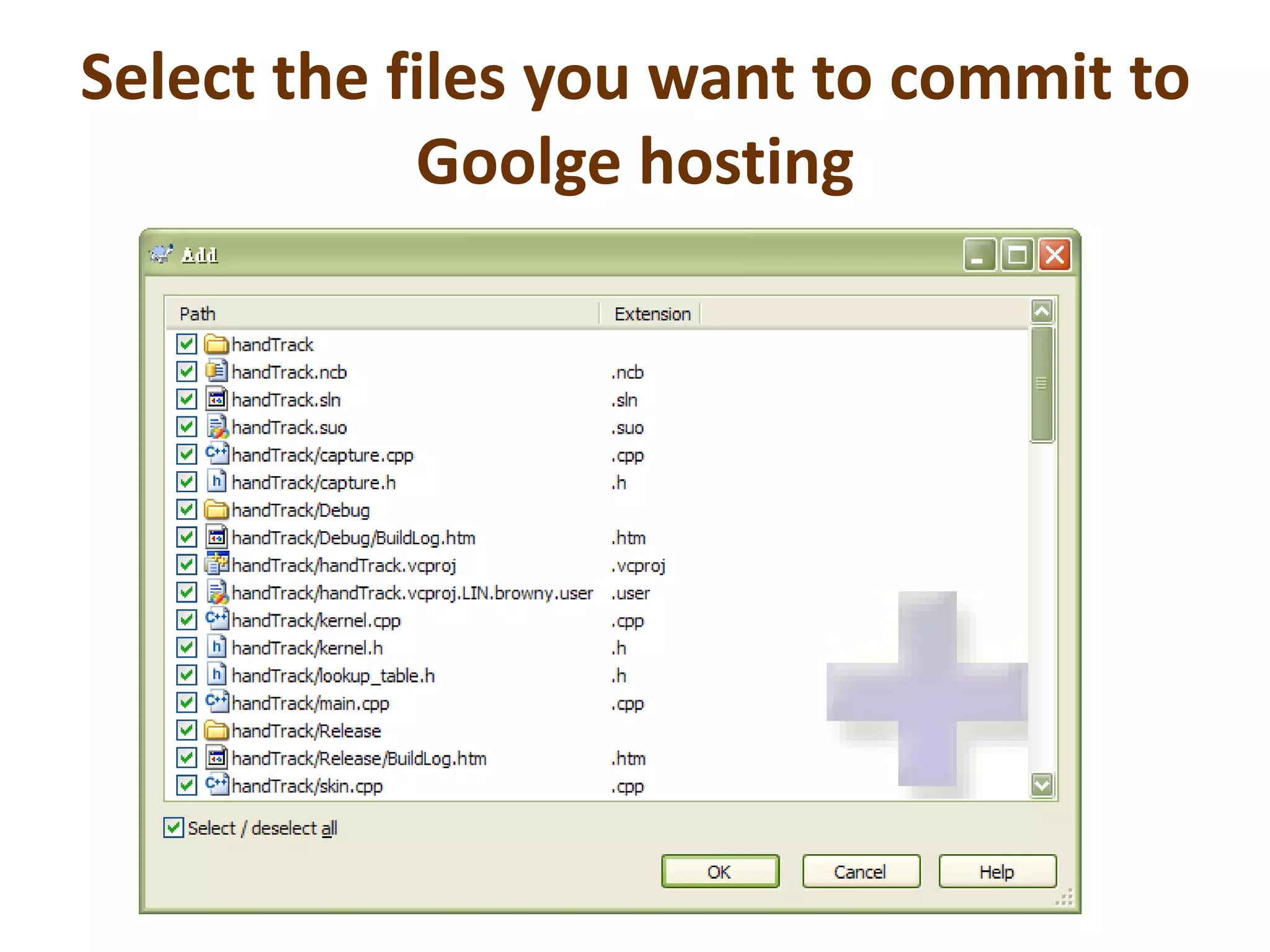 Select the files you want to commit to Goolge hosting