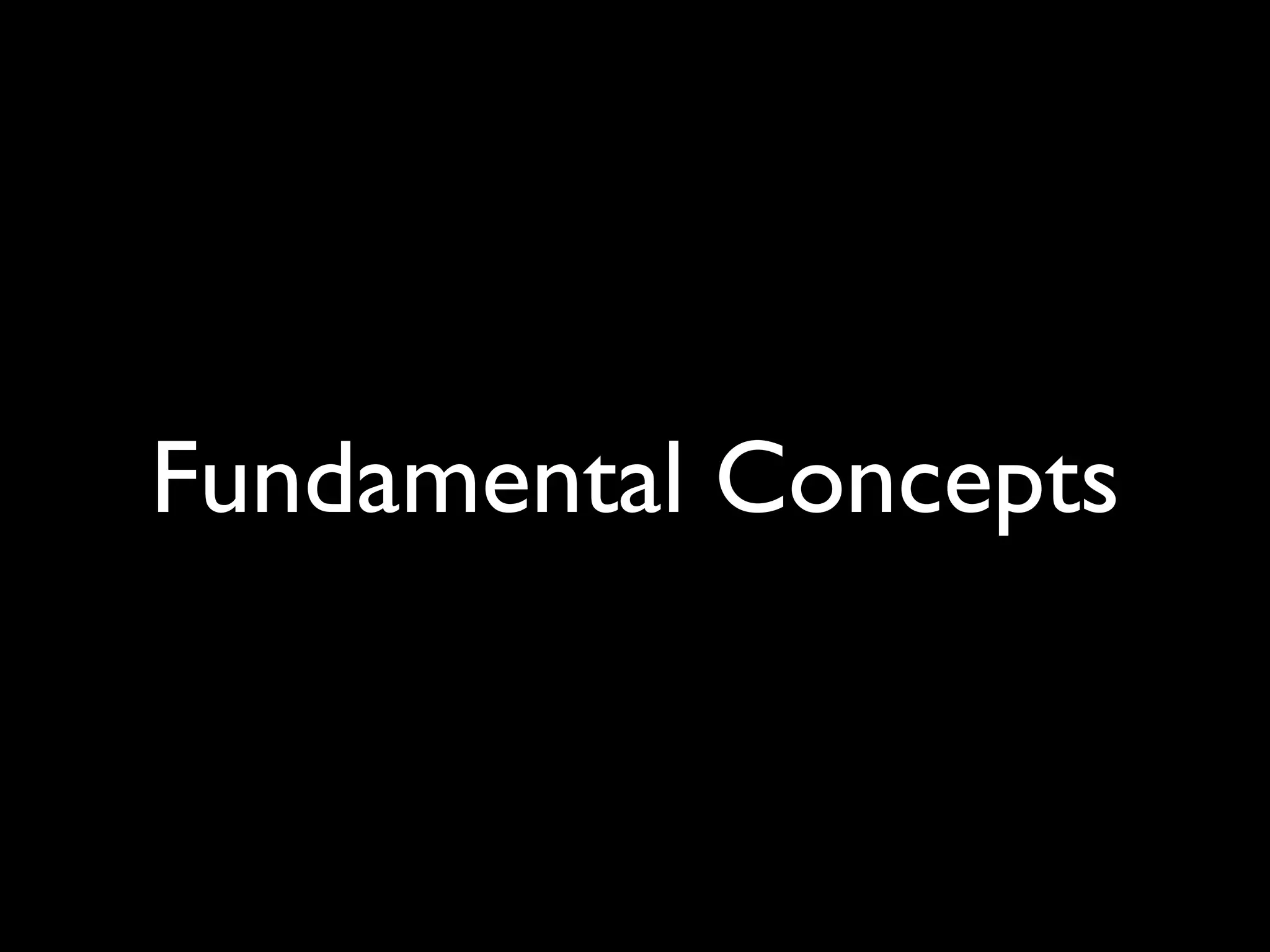 Fundamental Concepts
 