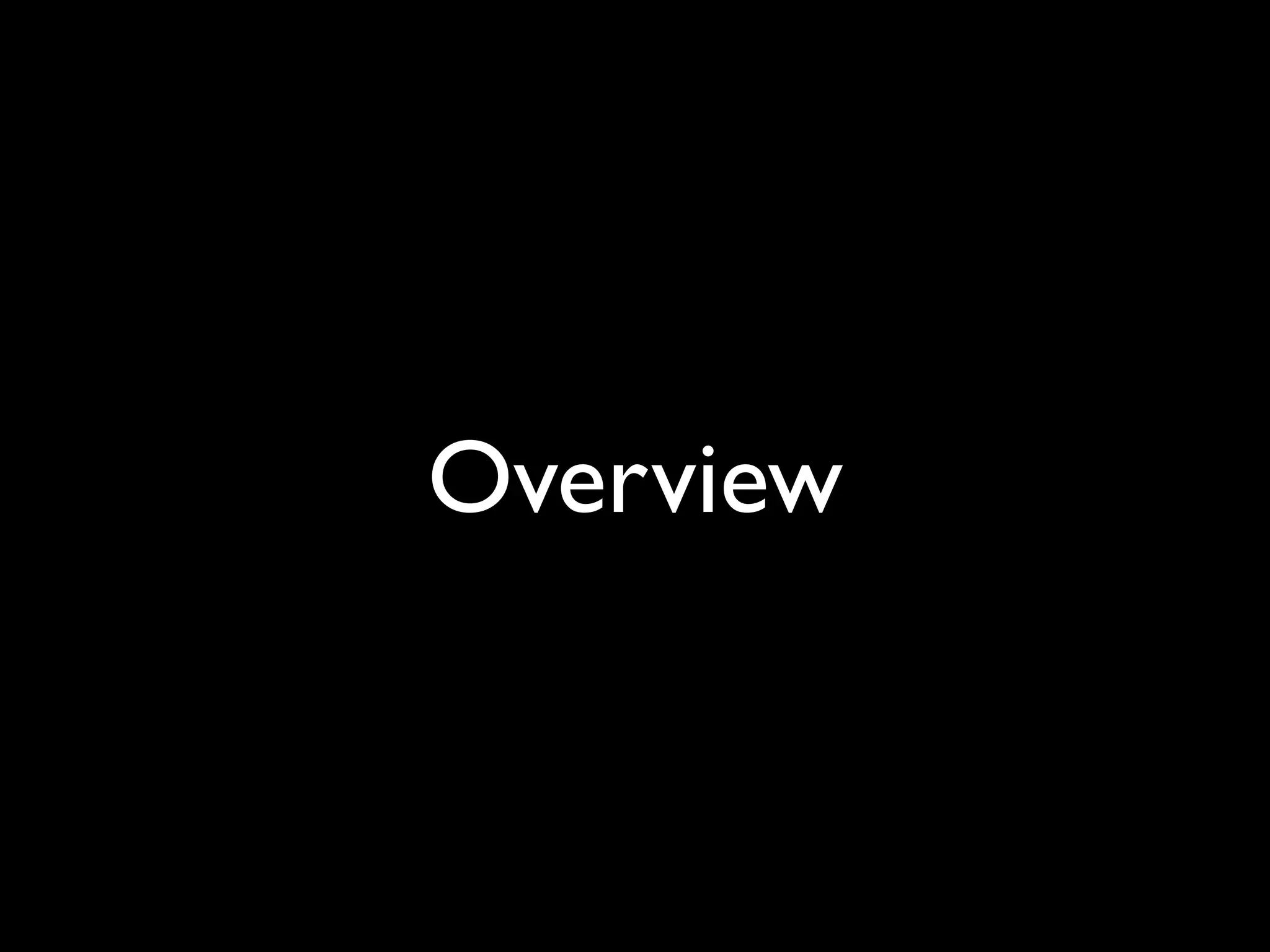 Overview
 