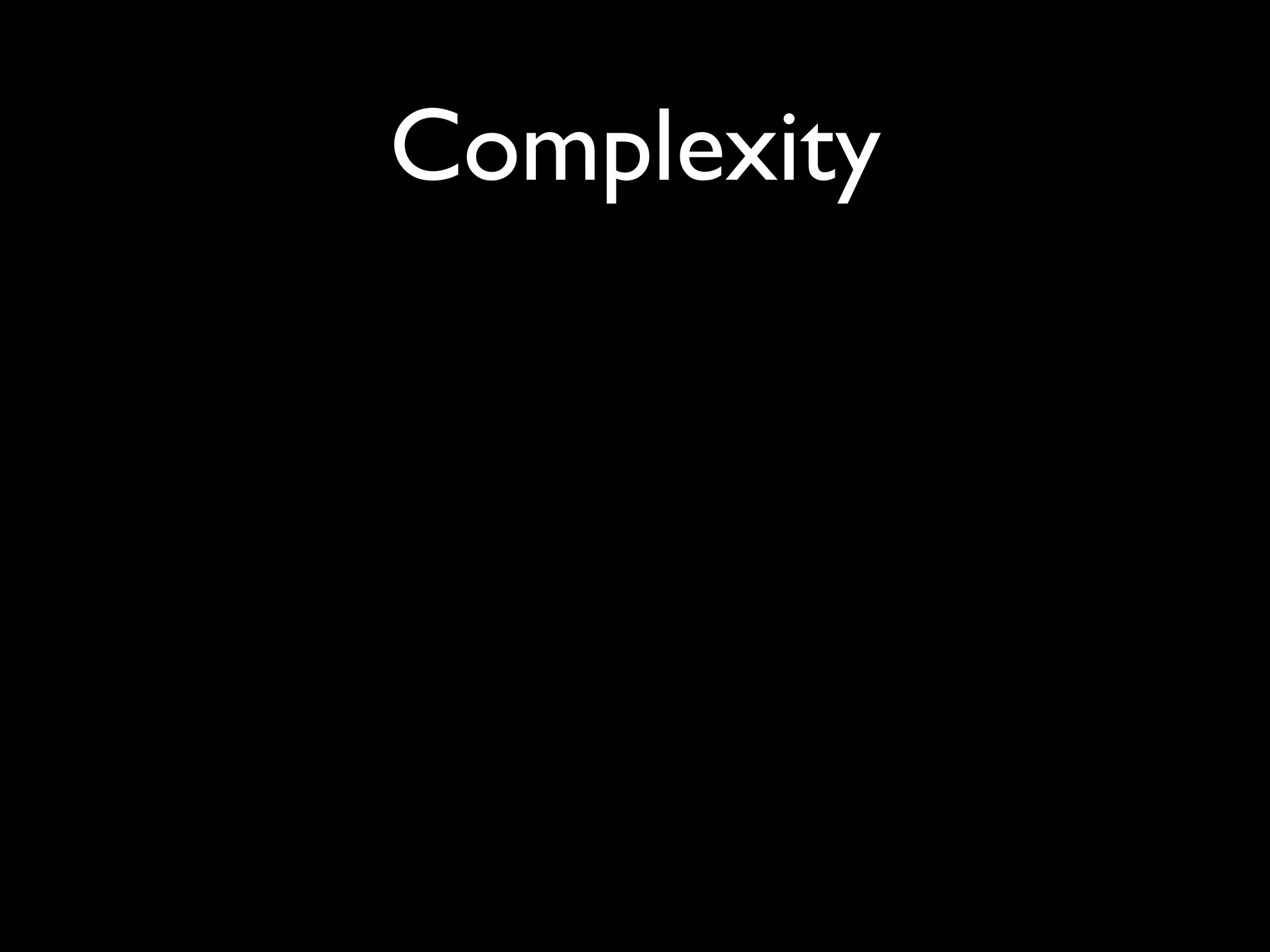 Complexity
 