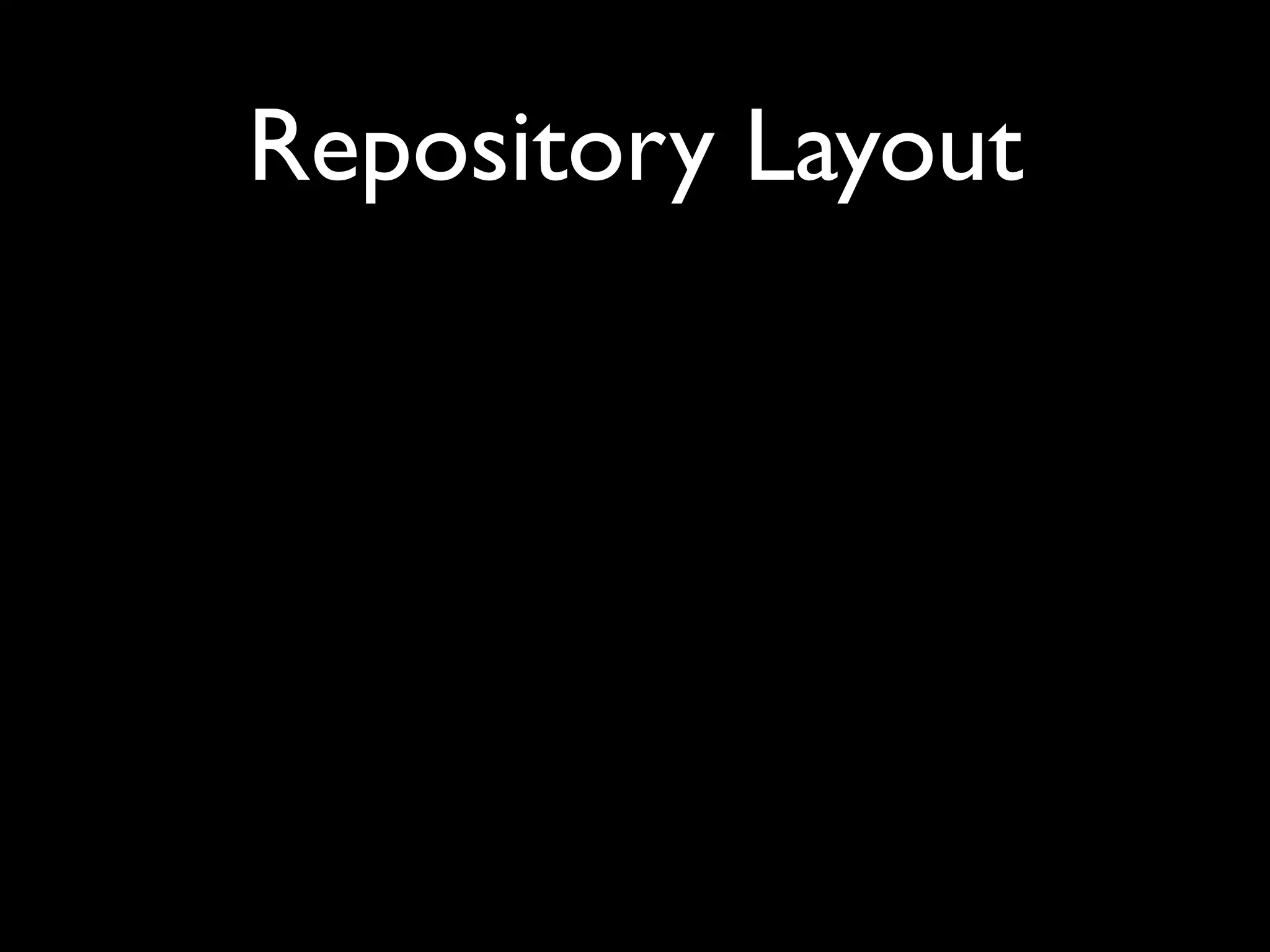 Repository Layout
 
