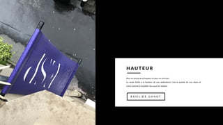 Plus on prend de la hauteur et plus on voit loin.
La seule limite à la hauteur de nos réalisations c’est la portée de nos rêves et
notre volonté à travailler dur pour les réaliser.
HAUT E UR
B A S I L I D E G O N O T
 