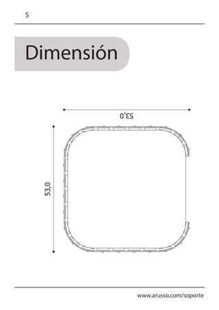 www.arusso.com/soporte
5
Dimensión53,0
53,0
 