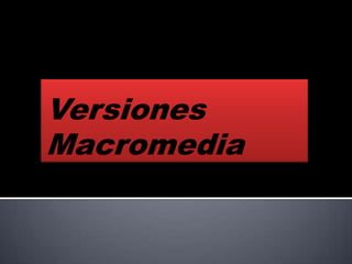 Versiones Macromedia 