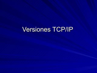 Versiones TCP/IP 