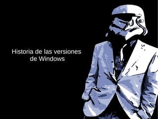 Historia de las versiones
de Windows
 