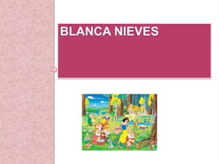 BLANCA NIEVES
 