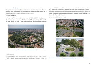  
	
  
32	
  
1.7.2. Espaces verts
Deux principaux espaces verts se démarquent dans la zone d’étude ; le Campus de la Plaine et le
cimetière d’Ixelles. Historiquement, ces deux espaces verts formaient un plateau recouvert par un
grand bois, appelé Bois du Loup, ou Wolfsbosch (El Zein H., 2014).
Le Campus de la Plaine
Le Campus de la Plaine qui abrite de nombreux locaux de l’ULB et de la VUB abrite également le
plus grand espace vert de la commune d’Ixelles avec ses 47,2 ha (Google Earth, 2015). En effet,
plus de dix hectares sont boisés. L’espace boisé est entrecoupé par les bâtiments et les pelouses
entretenues donnant un aspect morcelé au campus.
Figure 27 : Vue aérienne sur le campus de la Plaine (Immobel, 2015)
Cimetière d’Ixelles
Le Cimetière d’Ixelles, comme son nom l’indique, est un cimetière situé dans le sud de la commune
d’Ixelles et donc de la zone d’étude. Son patrimoine funéraire qu’il contient est l’un des plus
importants de la Région bruxelloise (personnalités artistiques, scientifiques, politiques, militaires,
etc.). Vaste de cinq hectares, celui-ci est entouré d’un mur de pierres l’isolant du reste du quartier.
Aujourd’hui, on parle également du cimetière d’Ixelles pour désigner le quartier qui l’entoure et qui
compte de nombreux cafés et restaurants estudiantins car situé entre les deux campus de l’ULB
(Campus de la Plaine et du Solbosch).
Le	
  cimetière	
  est	
  ouvert	
  de	
  8h30	
  à	
  16h30.	
  
	
  
Figure 28 : Vue aérienne sur le cimetière d'Ixelles et sur les zones résidentielles comprises dans le périmètre d'étude (en haut) et vue
sur l'entrée et sur le giratoire du cimetière.
 