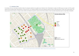  
	
  
33	
  
1.7.3. Intérieurs d’ilots
Les intérieurs d’ilots sont variés dans le périmètre d’étude. On remarquera néanmoins trois grandes zones d’intérieurs d’ilots. Premièrement, le campus de la Plaine qui par son espace vert offre un grand
intérieur d’ilot d’excellente qualité. Deuxièmement, à l’ouest de la zone, vers le campus du Solbosh, une zone où la qualité des intérieurs d’ilots est relativement bonne. Et enfin, entre ces deux dernières, une
zone qui varie de moyen à mauvais. La Figure suivante synthétise cette disparité de qualité des intérieurs d’ilot. Elle a été réalisée sur base d’une photo-interprétation à partir de Google Maps et de BruGIS.
	
  
Figure 29 : Carte de la situation des intérieurs d'ilots. Réalisation : Eskander Alexandre (sur base d'une photo interpretation)
 