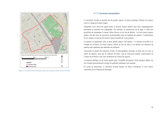  
	
  
35	
  
Figure 31 : Situation des sites et monuments classés dans le périmètre d'étude (Atelier CQD, 2014)
1.7.7. Conclusion intermédiaire
Le périmètre d’étude ne possède pas de grands espaces ou places publiques (hormis les espaces
verts) à l’image de la place Flagey.
Cependant, nous observons quatre petits et moyens espaces publics dont leurs réaménagements
présentent un potentiel non négligeable. Par exemple, la tramification de la ligne 71 offre une
possibilité de réaménager le square Albert Deveze en un lieu de détente. Les trois autres espaces
publics sont des lieux de rencontres incontournables pour les habitants du quartier. L’amélioration
de ces espaces ne peut qu’être positive dans la qualité de vie du quartier.
Le quartier est également riche en deux grands espaces verts publics : le cimetière d’Ixelles et le
Campus de la Plaine. Ces deux espaces offrent un lieu de repos et de détente aux habitants du
quartier mais également aux habitants de la Région.
Concernant la qualité des intérieurs d’ilots, les photographies aériennes révèlent que les ilots au
centre du quartier, ainsi que le cimetière d’Ixelles, sont de mauvaises qualités contrairement au
Campus de la Plaine et aux ilots résidentiels de l’Ouest du quartier.
La propreté publique est de bonne qualité dans l’ensemble du quartier. Seuls quelques dépôts ont
été constatés ponctuellement lorsque les poubelles publiques sont remplies.
En terme de patrimoine, le périmètre d’étude dispose de douze monuments et sites classés
concentrés sur la Chaussée de Boondael.
	
  
 