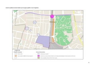  
	
  
79	
  
Carte de synthèse des interventions sur les espaces publics et sur le logement.
 