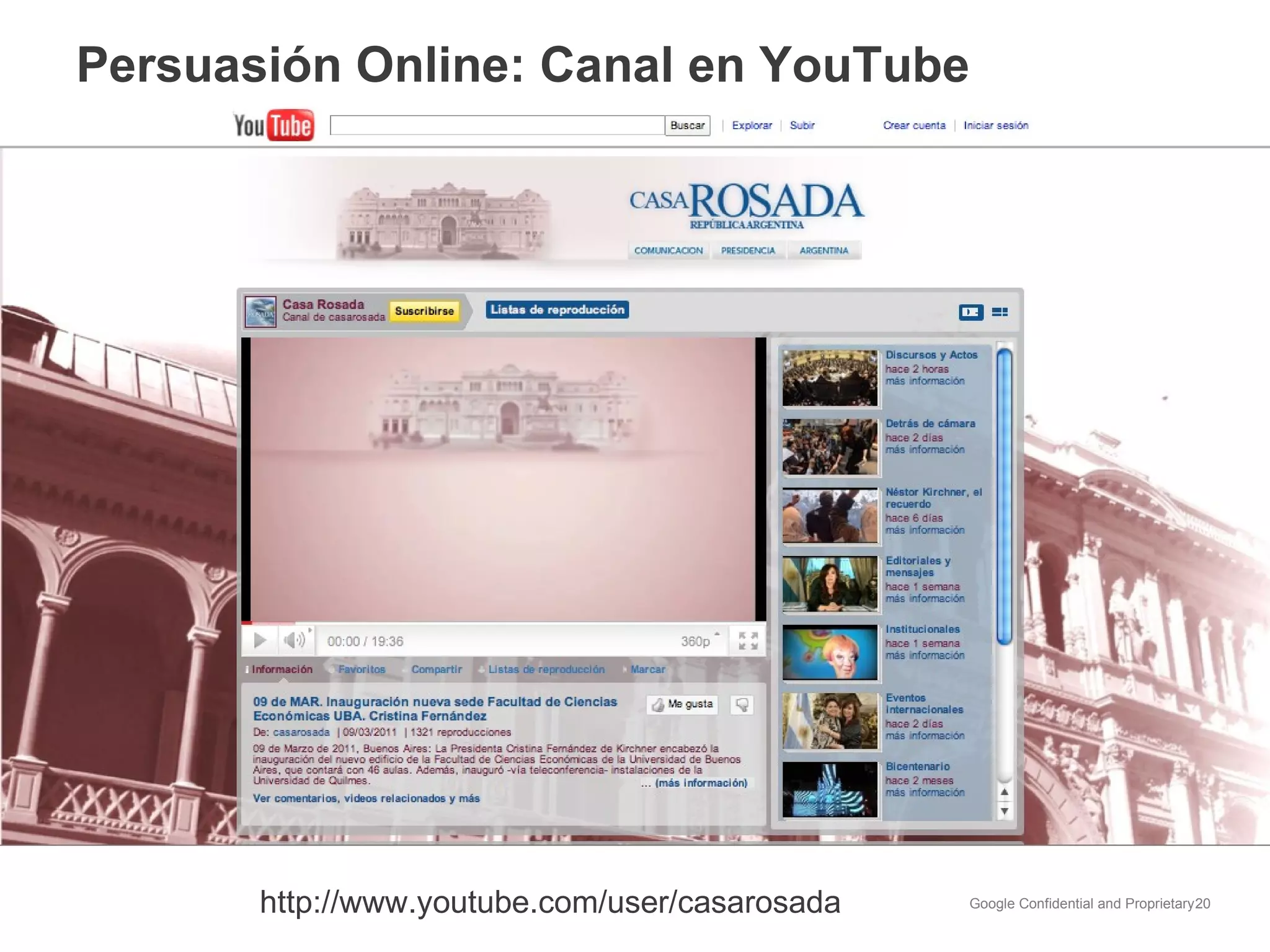 http://www.youtube.com/user/casarosada Persuasión Online: Canal en YouTube 