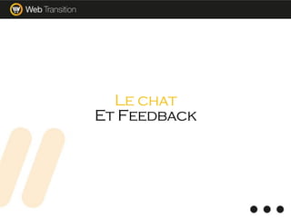 Le chat
Et Feedback
 