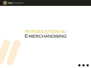 Introduction au
E-merchandising
 