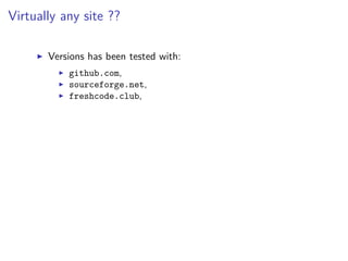 Virtually any site ??
Versions has been tested with:
github.com,
sourceforge.net,
freshcode.club,
 