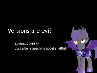 Versions are evil
Leviticus 0xFEFF
Just after something about shellfish
 