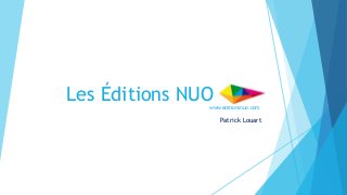 Les Éditions NUOwww.editionsnuo.com
Patrick Louart
 